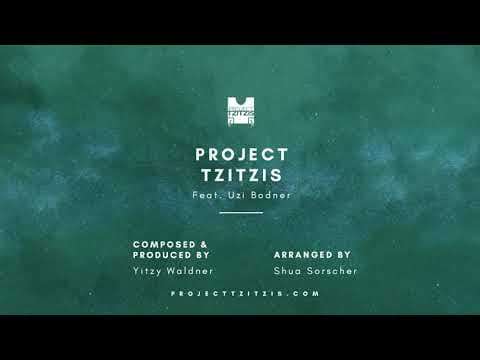 Project Tzitzis ft. Uzi Bodner - Project Tzitzis