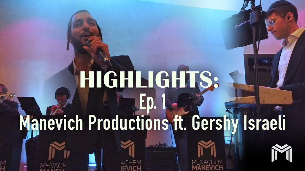 Highlights: Ep. 1 - Manevich Productions ft. Gershy Israeli