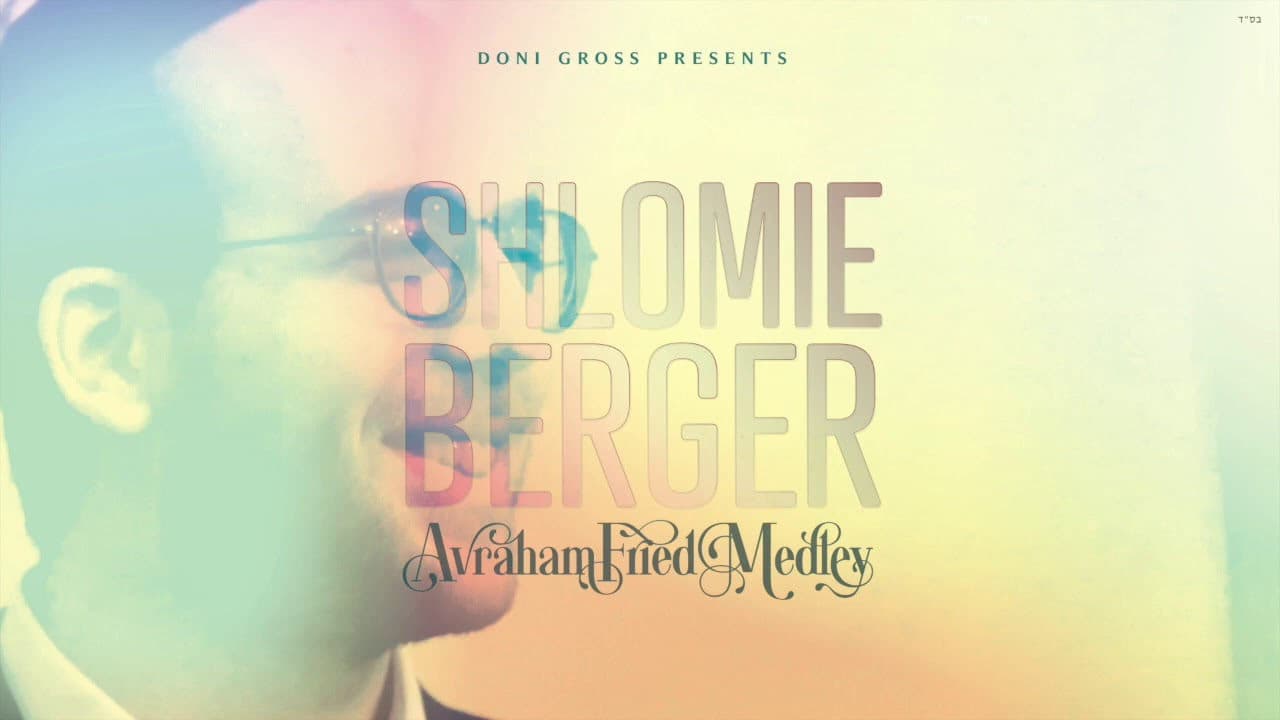 Shloimy Berger - Avraham Fried Medley