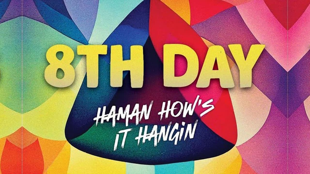 8th Day - Haman how's it hangin