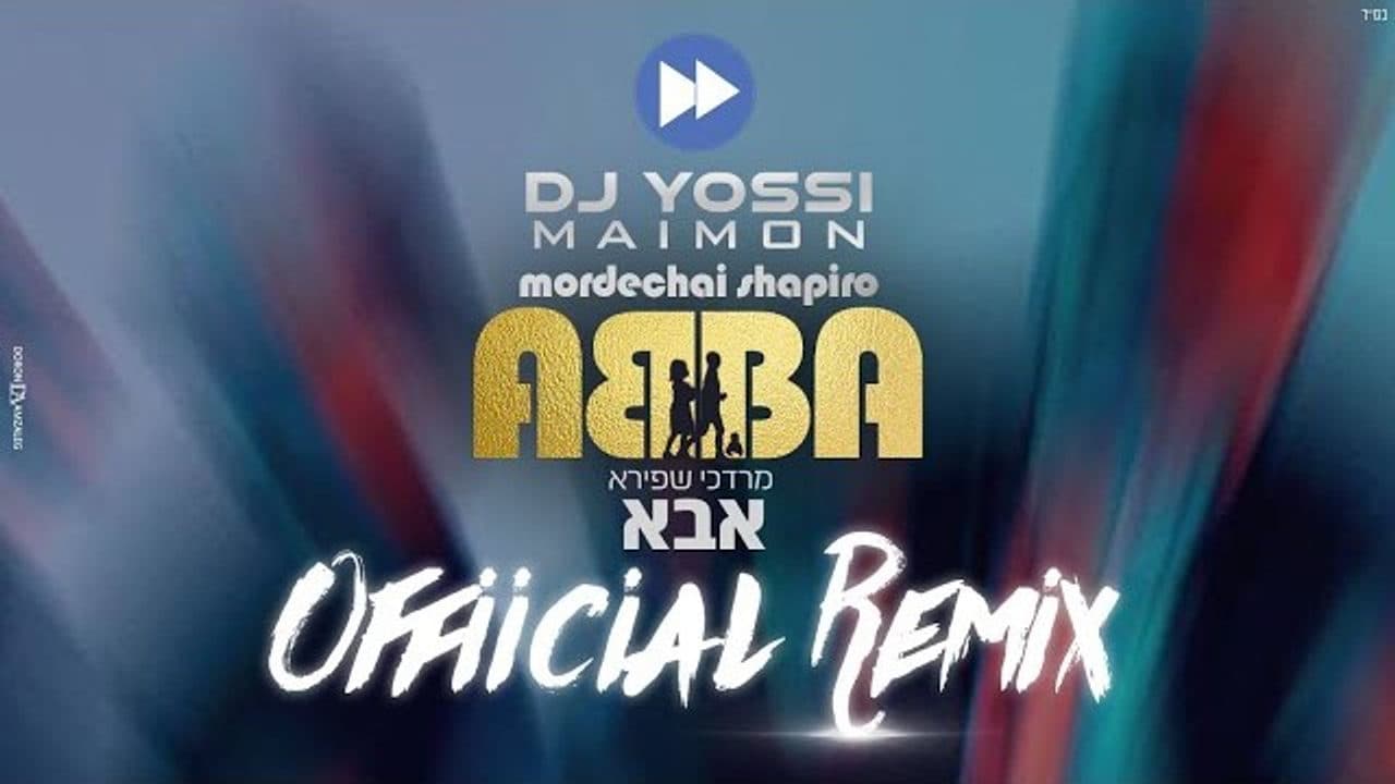 Mordechai Shapiro & DJ Yossi Maimon - Abba (Official Remix)