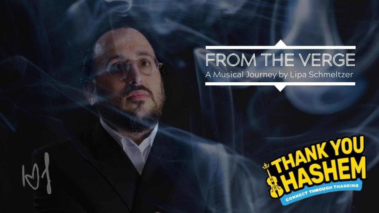 Lipa Schmeltzer - Thank You Hashem From The Verge