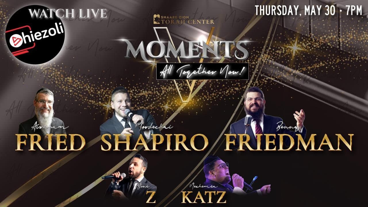 Avraham Fried, Mordechai Shapiro, Benny Friedman, Yoni Z & Nechemia Katz - Moments V (Live Replay)