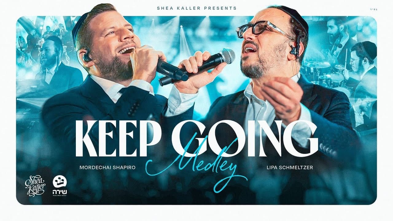 Lipa Schmeltzer & Mordechai Shapiro - Keep Going