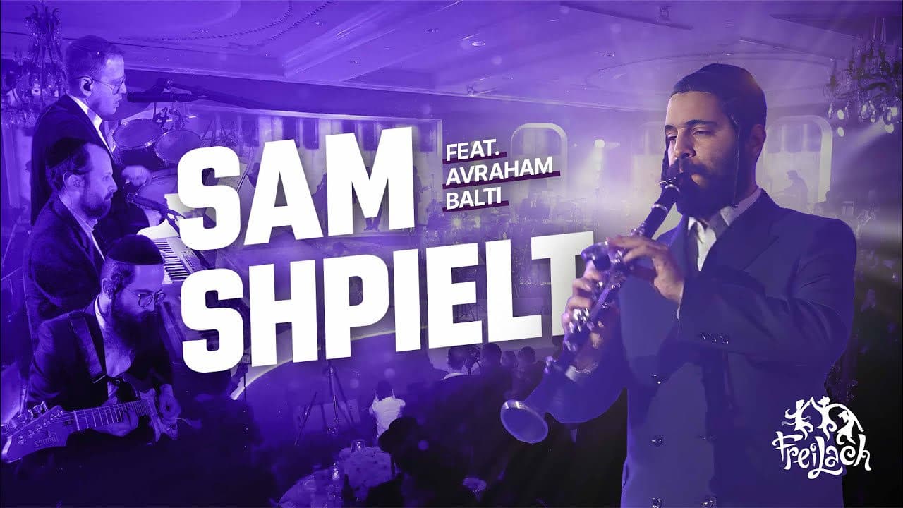 Freilach Band Ft. Avraham Balti - Sam Shpielt
