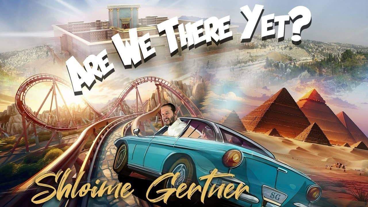Shloime Gertner - Are We There Yet?